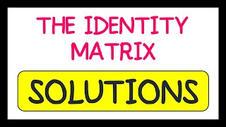 The Identity Matrix Exam Question Solutions [upl. by Sperry]