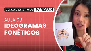 Aula 03 A Melhor Aula de Ideogramas Fonéticos │ Curso Básico de Mandarim 100 Gratuito [upl. by Linoel]