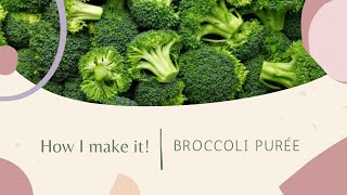 How I make it  Broccoli Purée [upl. by Laddy]