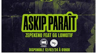 ZEPEKENO FEAT GG LOMOTIF  ASKIP PARAÎT [upl. by Neelahtak]