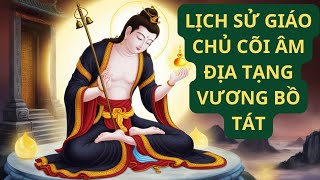 Lịch Sử Địa Tạng Vương Bồ Tát  Giáo Chủ Cõi Âm Và Những Bí Ẩn [upl. by Boggs]