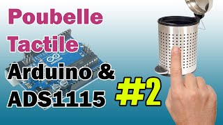 Projet Poubelle Tactile avec Arduino et ADS1115 [upl. by Aieki]