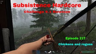 Subsistence HC Challenge 61 BowmanA64  Ep 217  Chickens and rogues  Good looting day [upl. by Kinnon]