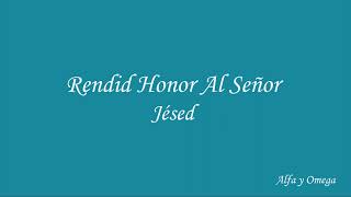 Rendid Honor al Señor Jésed Letra [upl. by Akenor4]