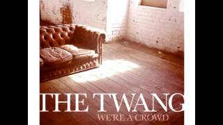 The Twang Were A Crowd with Lyrics [upl. by Aloisia755]