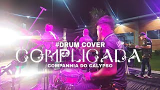 COMPLICADA drumcover versão Companhia do Calypso e Robertinho do Pará [upl. by Novehs619]