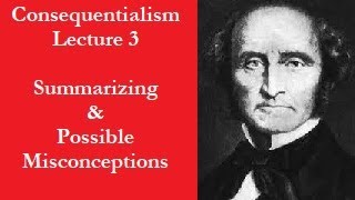 43 Consequentialism Summarizing What Weve Learned [upl. by Ilehs]