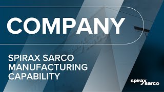 Spirax Sarco Manufacturing Capability [upl. by Heller616]