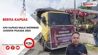 KPU KAPUAS MULAI DISTRIBUSI LOGISTIK PILKADA 2024 [upl. by Sauncho]