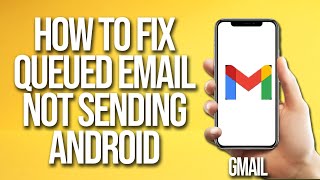 How to Fix Queued Email Not Sending On Gmail App Android [upl. by Aneeh]