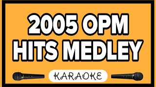 2005 OPM HITS MEDLEY Karaoke HD Karaoke Version [upl. by Steinke757]