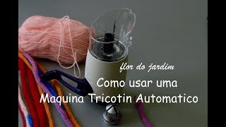 Como utilisar uma Maquina Tricotin Automatico  automatic spoolknitting milltricotin [upl. by Ardnasac]