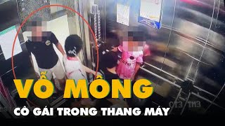 Công an điều tra vụ cô gái 18 tuổi bị người đàn ông vỗ mông trong thang máy [upl. by Dressel]