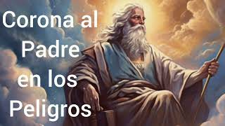 Corona a Dios Padre para grandes tribulaciones y peligros por venir [upl. by Adena392]