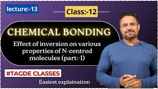 CHEMICAL BONDING Effect of inversion on various properties of Ncentred molecules part1 lec13 [upl. by Teresa]