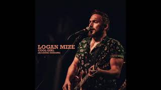 Logan Mize  quotCool Girl Acoustic Sessionsquot Official Audio [upl. by Stacee]