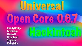 UNIVERSAL OPENCORE 067  SANDYBRIDGEIVYBRIDGEHASWELLBROADWELLSKYLAKEKABYLAKE  HACKINTOSH [upl. by Satterfield]