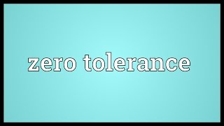 Zero tolerance Meaning [upl. by Sidwohl]