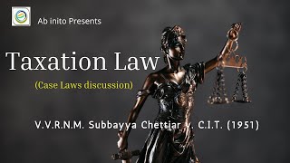 V V R N M Subbaya Chettiar v CIT 1951 Taxation Law Case Law Discussion [upl. by Aldarcy]