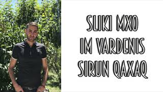 Sliki Mxo  Im Vardenis Sirun Qaxaq  Sharan 2019 [upl. by Adekahs]