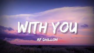 With You  Ap Dhillon Lyrics  Lyrical Bam Panjabi [upl. by Inahet75]