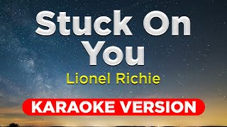 STUCK ON YOU  Lionel Richie HQ KARAOKE VERSION with lyrics [upl. by Anilrahc]