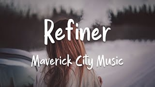 Maverick City Music  Refiner ft Steffany Gretzinger amp Chandler Moore lyrics  1 Hour [upl. by Aryek773]