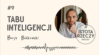 9 Tabu inteligencji Istota Rzeczy Borys Bińkowski [upl. by Hatti]