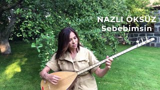 NAZLI ÖKSÜZ  Sebebimsin Akustik [upl. by Hernardo828]