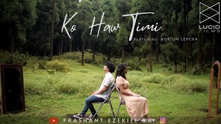 KO HAW TIMI  PRASHANT EZEKIEL RAI  OFFICIAL VIDEO [upl. by Arihsay]