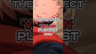 The PERFECT Villain Playlist 🔥part 6  villain villainsongs music lyrics anime [upl. by Cheatham]