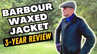 BARBOUR WAXED JACKET  THREE 3 YEAR FIELD TEST REVIEW [upl. by Rojam]