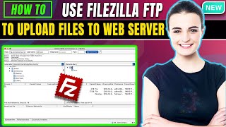 How to use filezilla ftp to upload files to web server 2024  Uploading files using FileZilla [upl. by Gilus940]