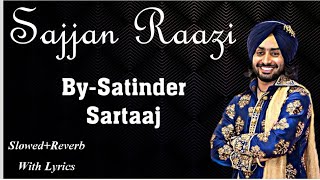 Sajjan Raazi  Satinder Sartaaj  SlowedReverbWith Lyrics [upl. by Griffin]