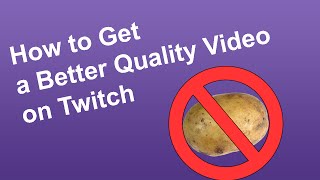 How to Get a Better Quality Video on Twitch [upl. by Serra]