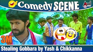 Kirathaka  Stealing Gobbara by Yash amp Chikkanna  Comedy Scene 2 [upl. by Annohsat]