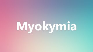 Myokymia  Medical Definition and Pronunciation [upl. by Nicholson]