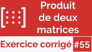 Exercice corrigé 55 Algorithme qui calcule et affiche le produit de deux matrices Darija [upl. by Kcinomod]