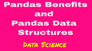 Pandas Benefits and Pandas data structures  Data structures  Machine Learning [upl. by Tome]