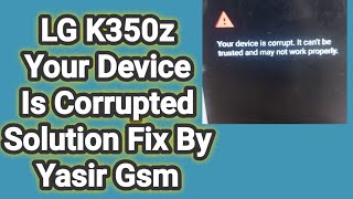 LG K350z Your Device Is Corrupted Solution Fix [upl. by Zitella919]