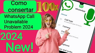 Como consertar o problema de indisponibilidade de chamadas do Whatsapp 2024 [upl. by Venditti]