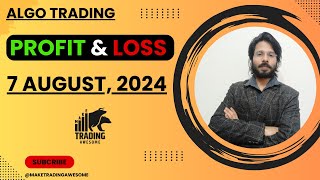 Algo PnL Update  7 August 2024  Make Trading Awesome  Algo Trading Performance Report [upl. by Toby]