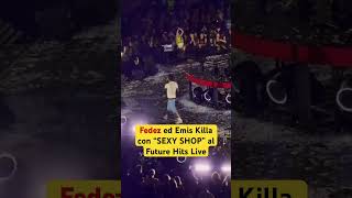 FEDEZ ed EMIS KILLA live con “SEXY SHOP” [upl. by Yralih]