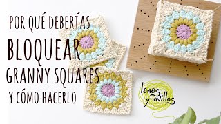 4 RAZONES POR LAS QUE DEBERÍAS BLOQUEAR TUS GRANNY SQUARES  Lanas y Ovillos [upl. by Ambert]