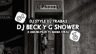 DJ BECKY G SHOWER X ABANG PILIH YANG MANA GK VIRAL TIKTOK 2K24  DJ FYP TIKTOK [upl. by Artkele]