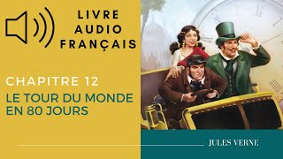 Livre Audio Le Tour du Monde en 80 Jours Jules Verne quotChapitre 12quot [upl. by Yruok]