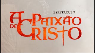 ESPETÁCULO A PAIXÃO DE CRISTO [upl. by Uzzial]