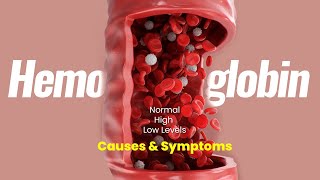 Hemoglobin Normal High Low Levels Causes amp Symptoms [upl. by Tareyn]