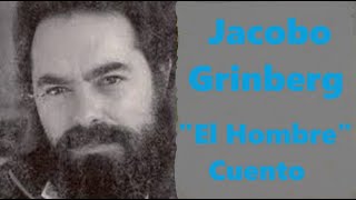 Jacobo Grinberg quotEl Hombrequot Cuento [upl. by Beaston]