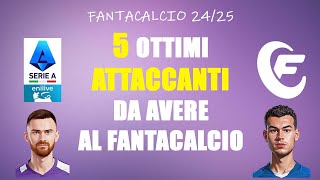 5 OTTIMI ATTACCANTI DA AVERE AL FANTACALCIO  FANTACALCIO 2425 [upl. by Kcirted]